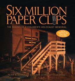 Six Million Paper Clips The Making of a Children's Holocaust Memorial  9781580131766 Front Cover