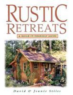 Rustic Retreats A Build-It-Yourself Guide  9781580170352 Front Cover