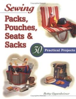 Sewing Packs, Pouches, Seats and Sacks 30 Practical Projects  9781580170499 Front Cover
