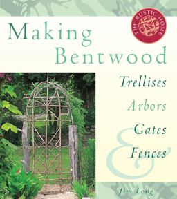 Making Bentwood Trellises, Arbors, Gates and Fences  9781580170512 Front Cover