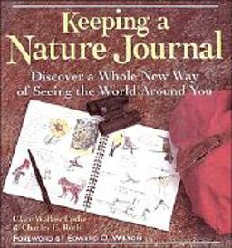 Keeping a Nature Journal Discover a Whole New Way of Seeing the World Around You  9781580173063 Front Cover