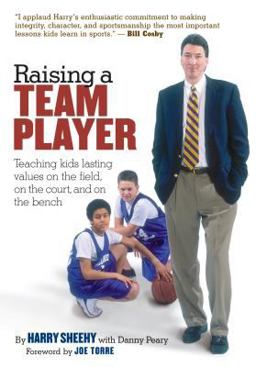 Raising a Team Player Teaching Kids Lasting Values on the Field, on the Court, and on the Bench  9781580174473 Front Cover