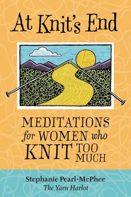 At Knit's End Meditations for Women Who Knit Too Much  9781580175890 Front Cover