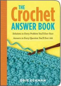 Crochet Answer Book Solutions to Every Problem You'll Ever Face - Answers to Every Question You'll Ever Ask  9781580175982 Front Cover