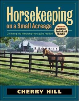 Horsekeeping on a Small Acreage Horsekeeping on a Small Acreage