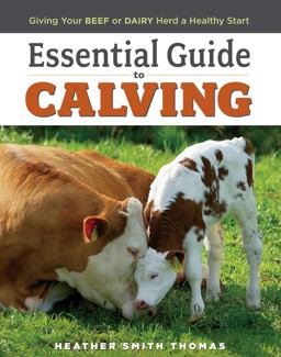 Essential Guide to Calving Giving Your Beef or Dairy Herd a Healthy Start  9781580177061 Front Cover