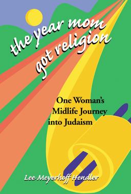 Year Mom Got Religion One Woman's Midlife Journey into Judaism  9781580230704 Front Cover