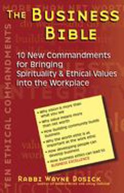 Business Bible 10 New Commandments for Bringing Spirituality and Ethical Values into the Workplace  9781580231015 Front Cover
