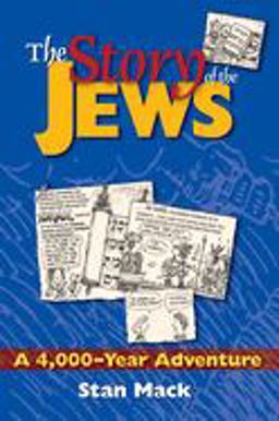 Story of the Jews A 4,000-Year Adventure--A Graphic History Book  9781580231558 Front Cover