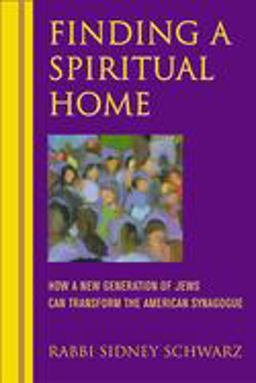 Finding a Spiritual Home How a New Generation of Jews Can Transform the American Synagogue  9781580231855 Front Cover