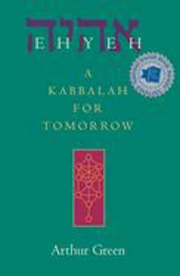 Ehyeh A Kabbalah for Tomorrow  9781580232135 Front Cover