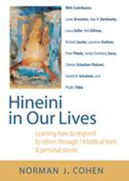 Hineini in Our Lives Learning How to Respond to Others Through 14 Biblical Texts and Personal Stories  9781580232746 Front Cover