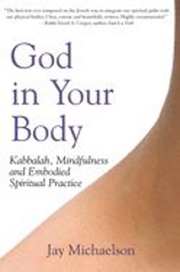 God in Your Body Kabbalah, Mindfulness and Embodied Spiritual Practice  9781580233040 Front Cover
