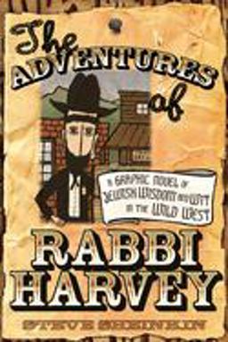 Adventures of Rabbi Harvey A Graphic Novel of Jewish Wisdom and Wit in the Wild West  9781580233101 Front Cover