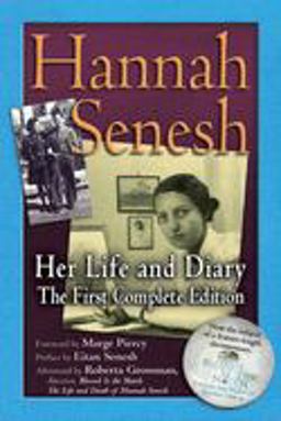 Hannah Senesh Her Life and Diary, the First Complete Edition  9781580233422 Front Cover