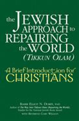 Jewish Approach to Repairing the World (Tikkun Olam) A Brief Introduction for Christians  9781580233491 Front Cover