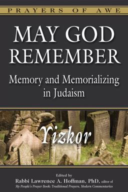 May God Remember Memory and Memorializing in Judaism--Yizkor  9781580236898 Front Cover