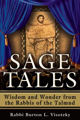 Sage Tales Wisdom and Wonder from the Rabbis of the Talmud  9781580237918 Front Cover