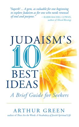 Judaism's Ten Best Ideas A Brief Guide for Seekers  9781580238038 Front Cover