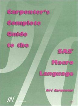 Carpenter's Complete Guide to the SAS Macro Language 1st 1998 9781580251372 Front Cover