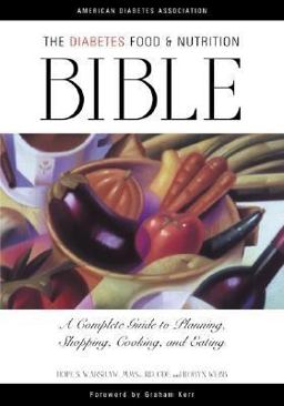 Diabetes Food and Nutrition Bible A Complete Guide to Planning, Shopping, Cooking, and Eating  9781580400374 Front Cover
