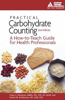 Practical Carbohydrate Counting A How-to-Teach Guide for Health Professionals 2nd 9781580402828 Front Cover