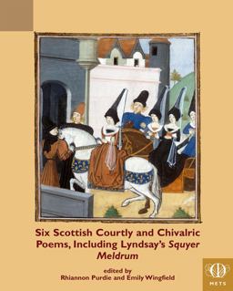 Six Scottish Courtly and Chivalric Poems, Including Lyndsay's Squyer Meldrum  9781580443425 Front Cover