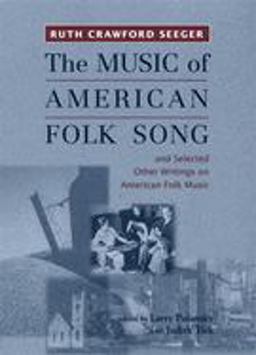 Music of American Folk Song And Selected Other Writings on American Folk Music  9781580461368 Front Cover
