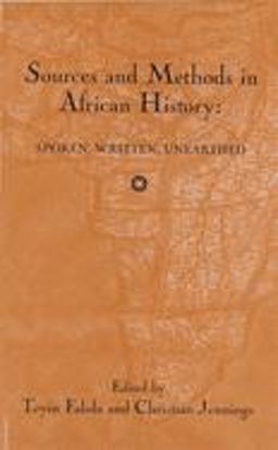 Sources and Methods in African History Spoken Written Unearthed  9781580461405 Front Cover