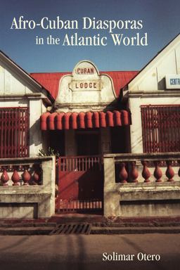 Afro-Cuban Diasporas in the Atlantic World  9781580464734 Front Cover