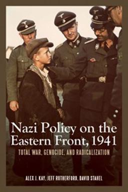 Nazi Policy on the Eastern Front 1941 Total War, Genocide, and Radicalization  9781580464888 Front Cover