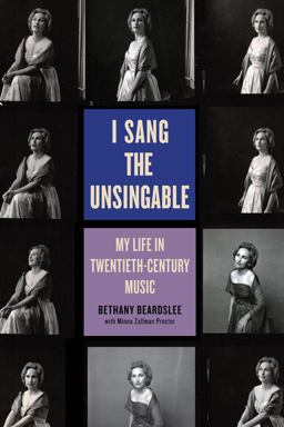 I Sang the Unsingable My Life in Twentieth-Century Music  9781580469005 Front Cover