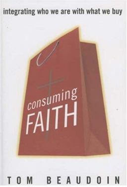 Consuming Faith Integrating Who We Are with What We Buy  9781580512084 Front Cover