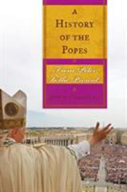 History of the Popes From Peter to the Present  9781580512282 Front Cover