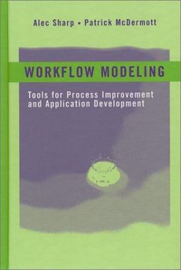 Workflow Modeling Tools for Process Improvement and Application Development  9781580530217 Front Cover