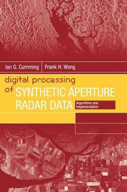 Digital Signal Processing of Synthetic Aperture Radar Data Algorithms and Implementation  9781580530583 Front Cover