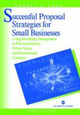 Successful Proposal Strategies for Small Business Using Knowledge Management to Win Government, Private Sector and International Contracts 3rd 9781580533324 Front Cover
