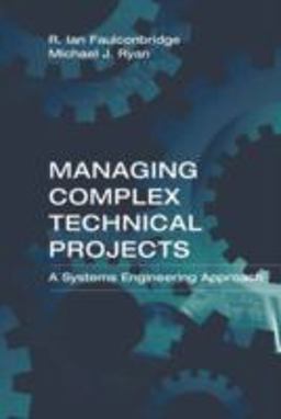 Managing Complex Technical Projects A Systems Engineering Approach  9781580533782 Front Cover