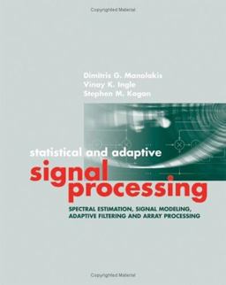 Statistical and Adaptive Signal Processing Spectral Estimation, Signal Modeling, Adaptive Filtering and Array Processing  9781580536103 Front Cover
