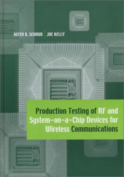 Production Testing of Rf and System-on-a-Chip Devices for Wireless Communications