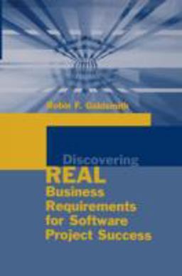 Discovering Real Business Requirements for Software Project Success  9781580537704 Front Cover
