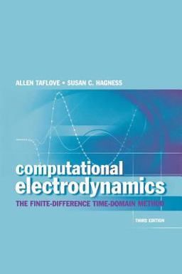 Computational Electrodynamics The Finite-Difference Time-Domain Method 3rd 9781580538329 Front Cover