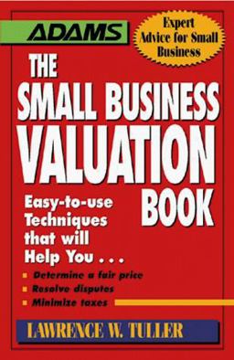 Small Business Valuation Book Easy-to-Use Techniques That Will Help You  9781580620055 Front Cover