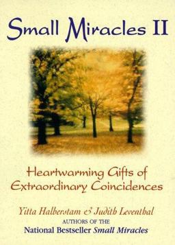 Small Miracles II Heartwarming Gifts of Extraordinary Coincidences  9781580620475 Front Cover
