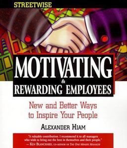 Streetwise Motivating and Rewarding Employees Streetwise Motivating and Rewarding Employees