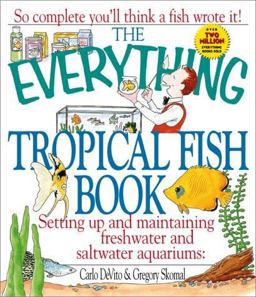 Everything Tropical Fish Book Setting up and Maintaining Freshwater and Saltwater Aquariums  9781580623438 Front Cover