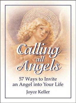 Calling All Angels 57 Ways to Invite an Angel into Your Life  9781580624299 Front Cover