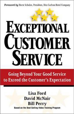 Exceptional Customer Service Going Beyond Your Good Service to Exceed the Customer's Expectation  9781580624589 Front Cover