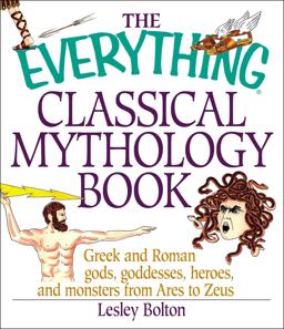 Everything Classical Mythology Book Greek and Roman Gods, Goddesses, Heroes, and Villains from Ares to Zeus  9781580626538 Front Cover