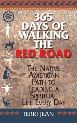 365 Days of Walking the Red Road The Native American Path to Leading a Spiritual Life Every Day  9781580628495 Front Cover